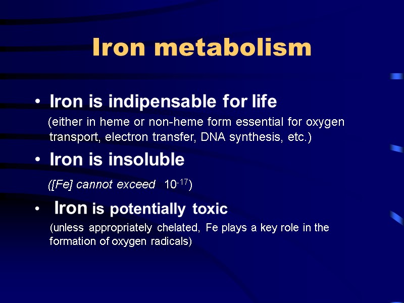 Iron metabolism Iron is indipensable for life     (either in heme